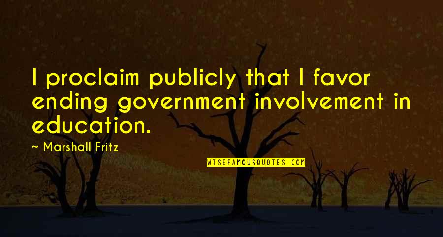 Michiko Quotes By Marshall Fritz: I proclaim publicly that I favor ending government