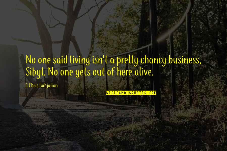 Michikos Creations Quotes By Chris Bohjalian: No one said living isn't a pretty chancy