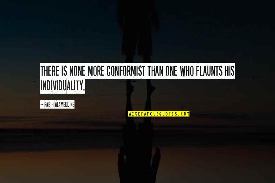 Michinomiya Hirohito Quotes By Rabih Alameddine: There is none more conformist than one who Michinomiya Hirohito Quotes By Rabih Alameddine: There is none more conformist than one who