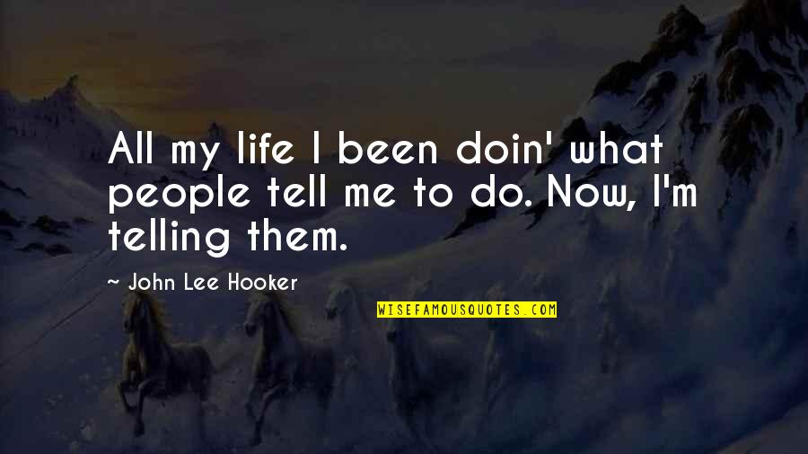 Michlik Nationality Quotes By John Lee Hooker: All my life I been doin' what people