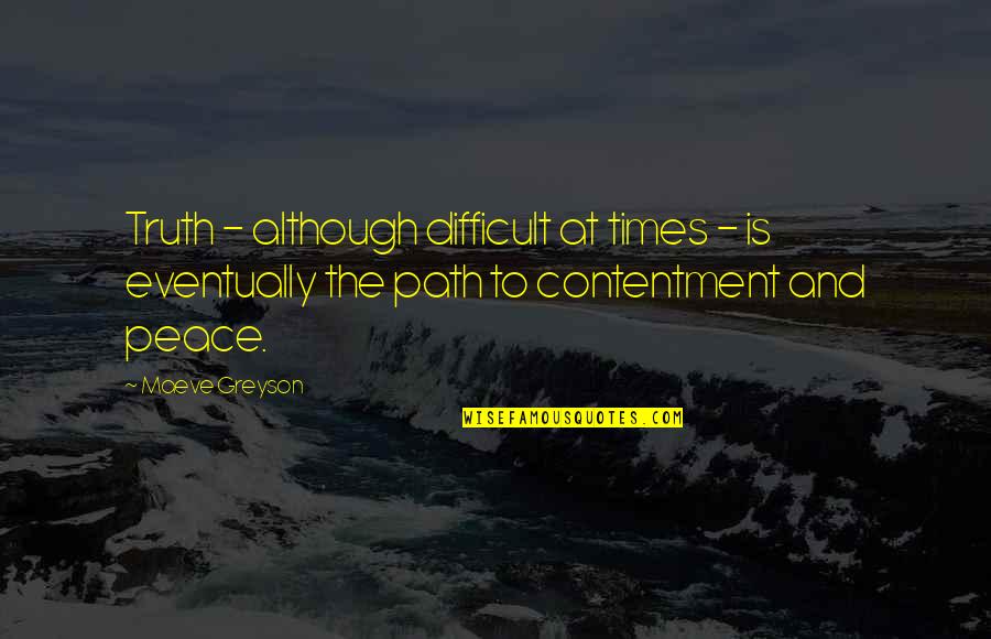 Michniak Kohn Quotes By Maeve Greyson: Truth - although difficult at times - is