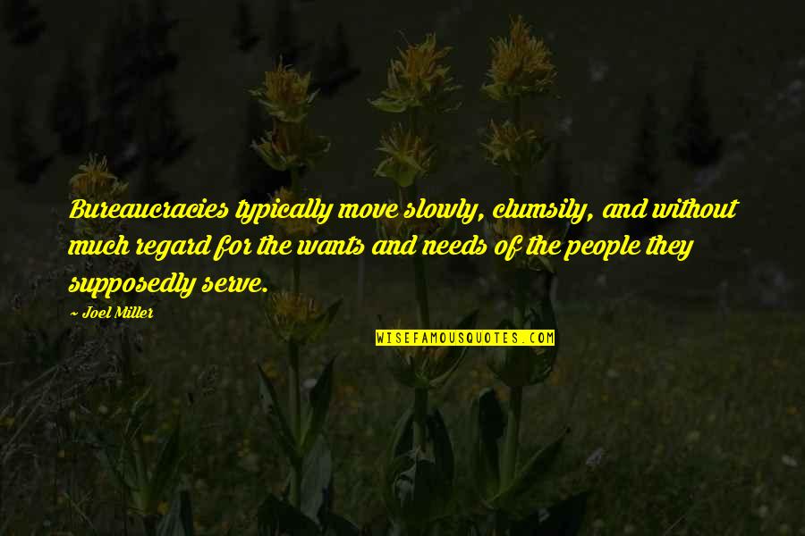 Micholas Nickleby Quotes By Joel Miller: Bureaucracies typically move slowly, clumsily, and without much Micholas Nickleby Quotes By Joel Miller: Bureaucracies typically move slowly, clumsily, and without much