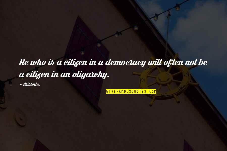 Michole White Quotes By Aristotle.: He who is a citizen in a democracy