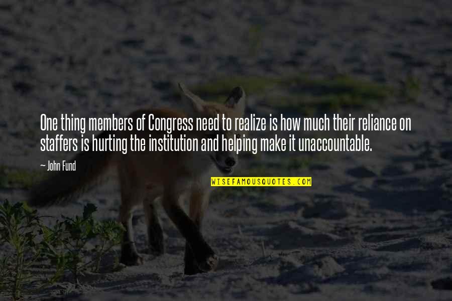 Michonne Bourriague Quotes By John Fund: One thing members of Congress need to realize