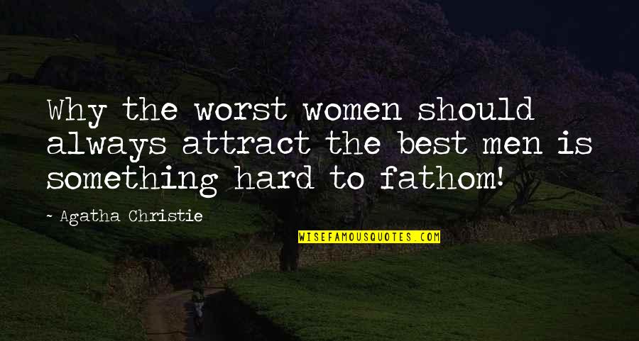 Michoud New Orleans Quotes By Agatha Christie: Why the worst women should always attract the Michoud New Orleans Quotes By Agatha Christie: Why the worst women should always attract the