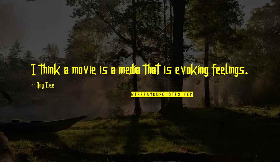 Mick Dodge Quotes By Ang Lee: I think a movie is a media that