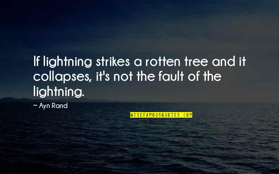 Mick Doohan Quotes By Ayn Rand: If lightning strikes a rotten tree and it