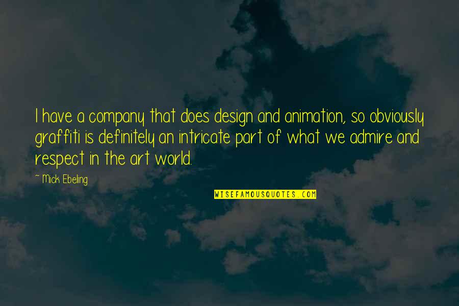 Mick Ebeling Quotes By Mick Ebeling: I have a company that does design and Mick Ebeling Quotes By Mick Ebeling: I have a company that does design and
