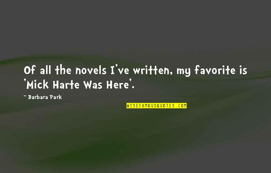 Mick Harte Was Here Quotes By Barbara Park: Of all the novels I've written, my favorite