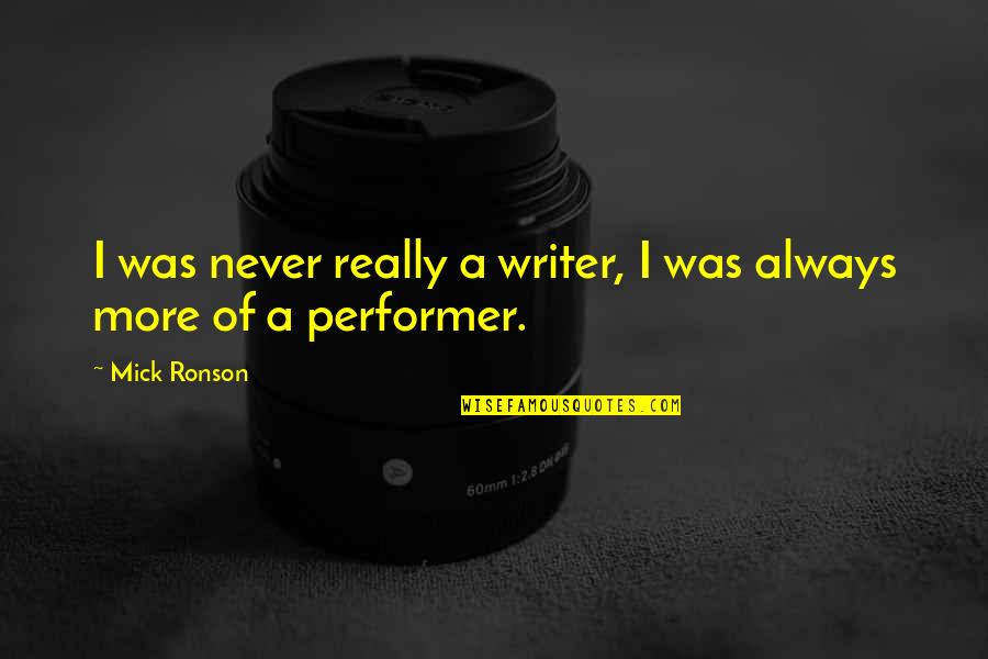 Mick Ronson Quotes By Mick Ronson: I was never really a writer, I was