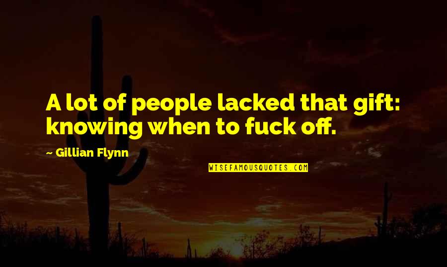 Mickalene Quotes By Gillian Flynn: A lot of people lacked that gift: knowing