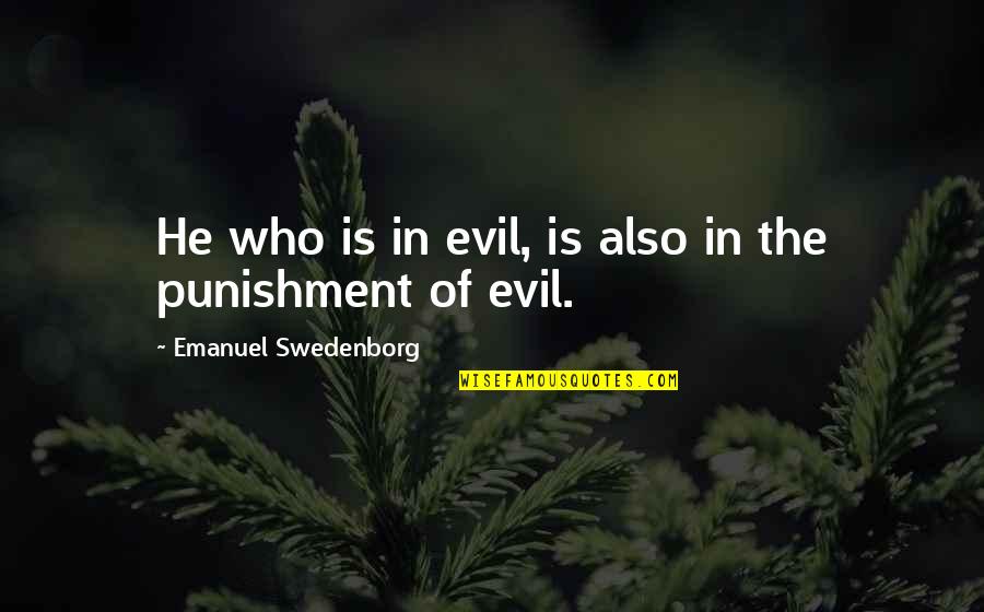 Mickenzie Davis Quotes By Emanuel Swedenborg: He who is in evil, is also in Mickenzie Davis Quotes By Emanuel Swedenborg: He who is in evil, is also in