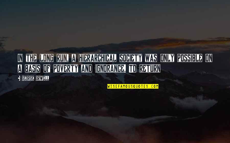 Mickeranno Quotes By George Orwell: In the long run, a hierarchical society was