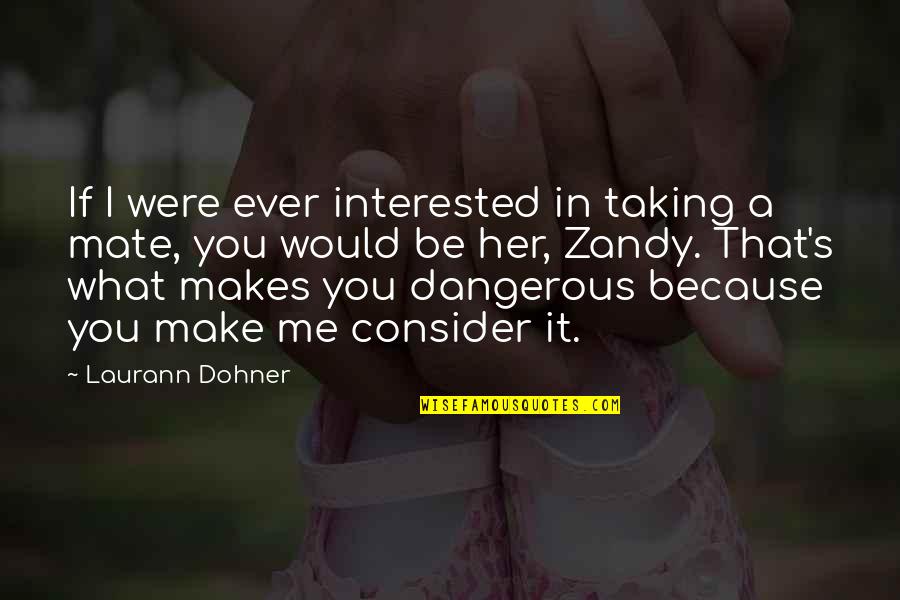 Mickey Altieri Quotes By Laurann Dohner: If I were ever interested in taking a Mickey Altieri Quotes By Laurann Dohner: If I were ever interested in taking a