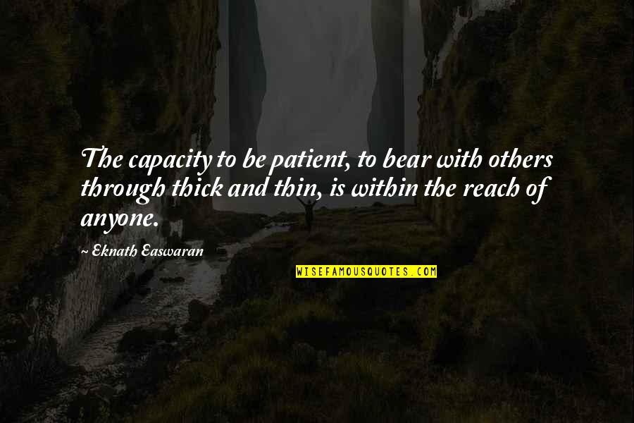 Mickey & Mallory Quotes By Eknath Easwaran: The capacity to be patient, to bear with