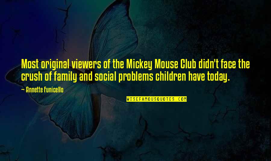 Mickey Mouse Best Quotes By Annette Funicello: Most original viewers of the Mickey Mouse Club