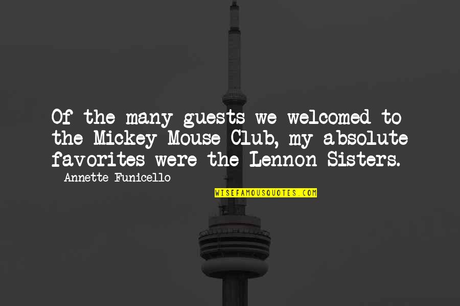 Mickey Mouse Best Quotes By Annette Funicello: Of the many guests we welcomed to the