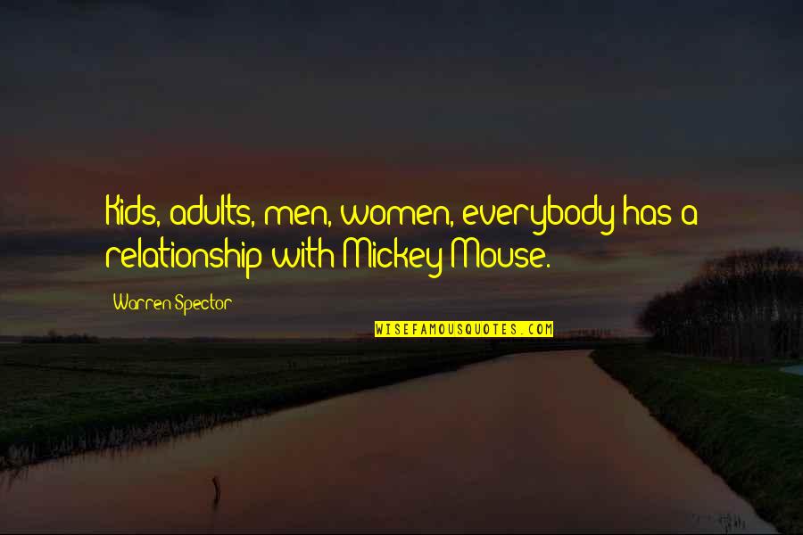 Mickey Mouse Best Quotes By Warren Spector: Kids, adults, men, women, everybody has a relationship