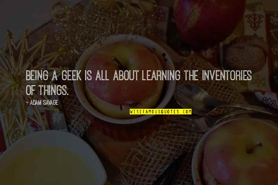 Mickey Mouse Birthday Quotes By Adam Savage: Being a geek is all about learning the