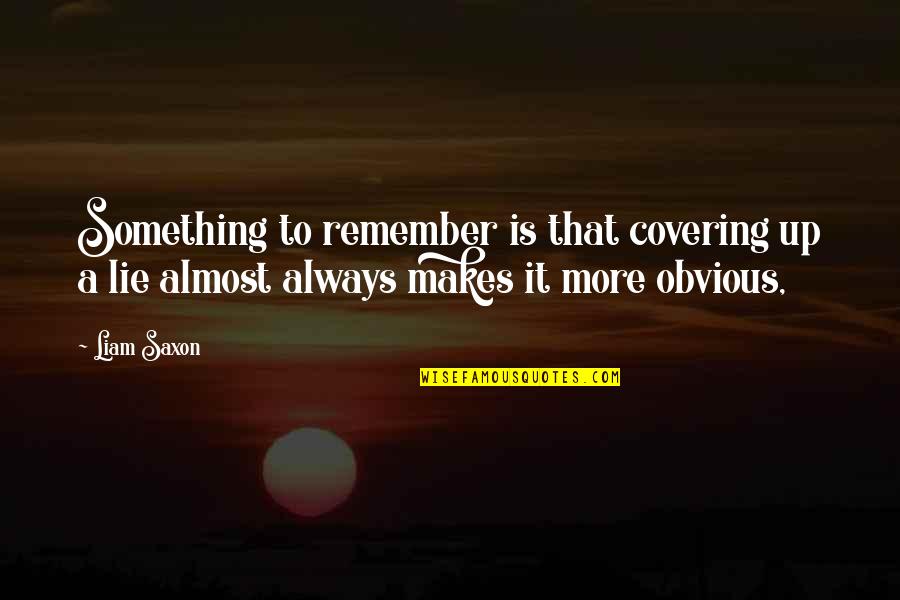 Mickey Mouse Disney Quotes By Liam Saxon: Something to remember is that covering up a
