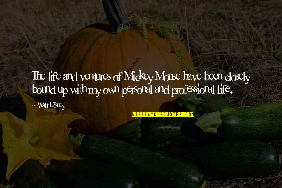 Mickey Mouse Disney Quotes By Walt Disney: The life and ventures of Mickey Mouse have Mickey Mouse Disney Quotes By Walt Disney: The life and ventures of Mickey Mouse have