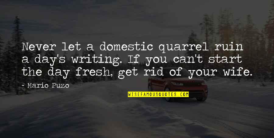 Mickey Mouse Ear Quotes By Mario Puzo: Never let a domestic quarrel ruin a day's Mickey Mouse Ear Quotes By Mario Puzo: Never let a domestic quarrel ruin a day's