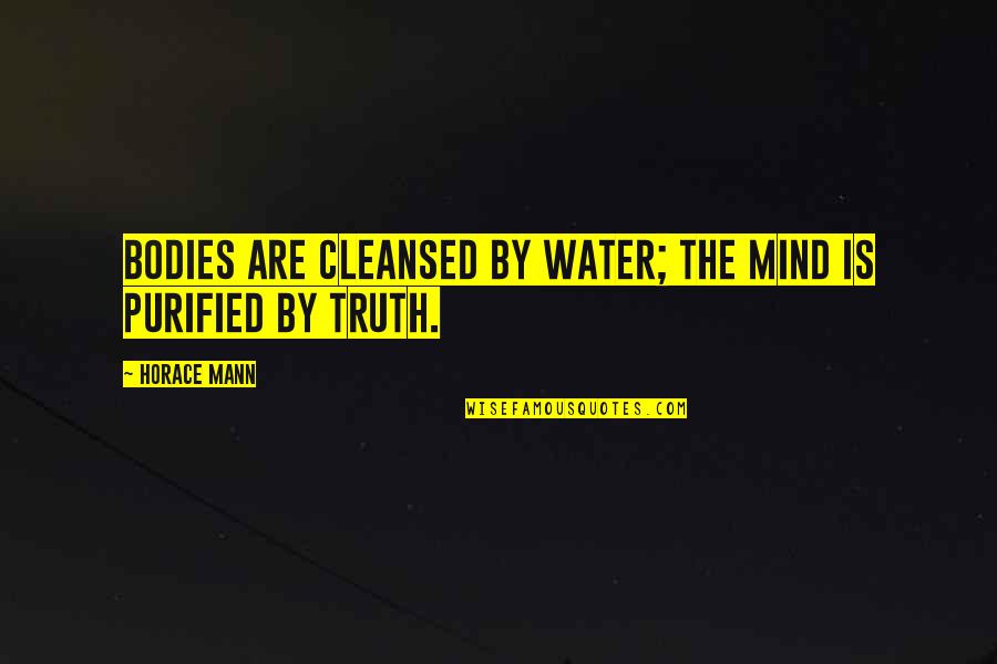 Mickey Mouse Favorite Quotes By Horace Mann: Bodies are cleansed by water; the mind is