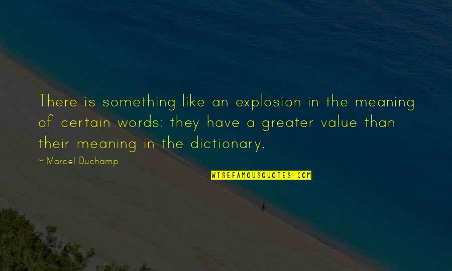Mickey Pearson Quotes By Marcel Duchamp: There is something like an explosion in the