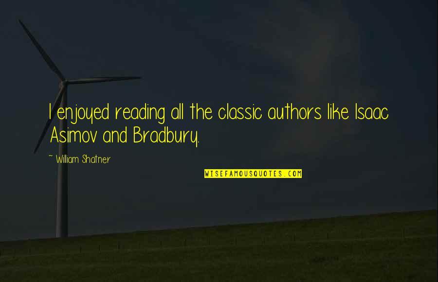 Mickeys 40 Quotes By William Shatner: I enjoyed reading all the classic authors like