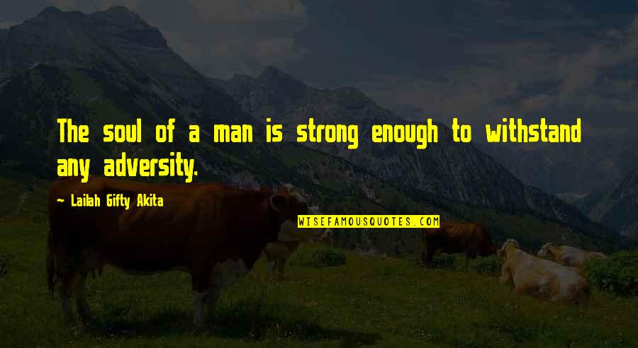 Micki Velton Quotes By Lailah Gifty Akita: The soul of a man is strong enough