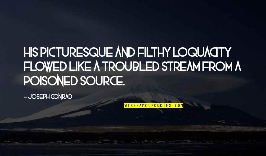 Mickovic Vladan Quotes By Joseph Conrad: His picturesque and filthy loquacity flowed like a Mickovic Vladan Quotes By Joseph Conrad: His picturesque and filthy loquacity flowed like a