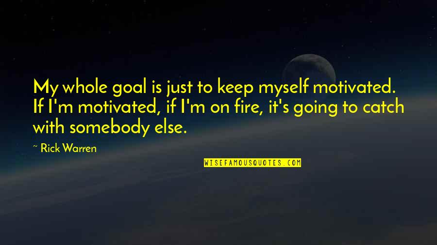 Mickoviciva Quotes By Rick Warren: My whole goal is just to keep myself