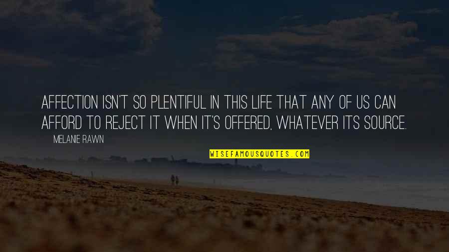 Micolash Quote Quotes By Melanie Rawn: Affection isn't so plentiful in this life that Micolash Quote Quotes By Melanie Rawn: Affection isn't so plentiful in this life that
