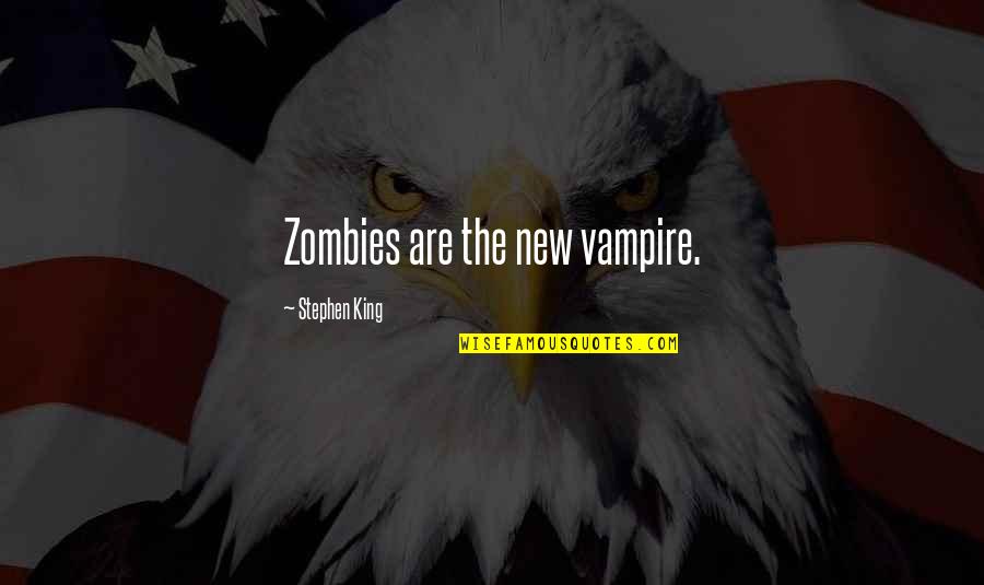 Micro Preemie Quotes By Stephen King: Zombies are the new vampire. Micro Preemie Quotes By Stephen King: Zombies are the new vampire.