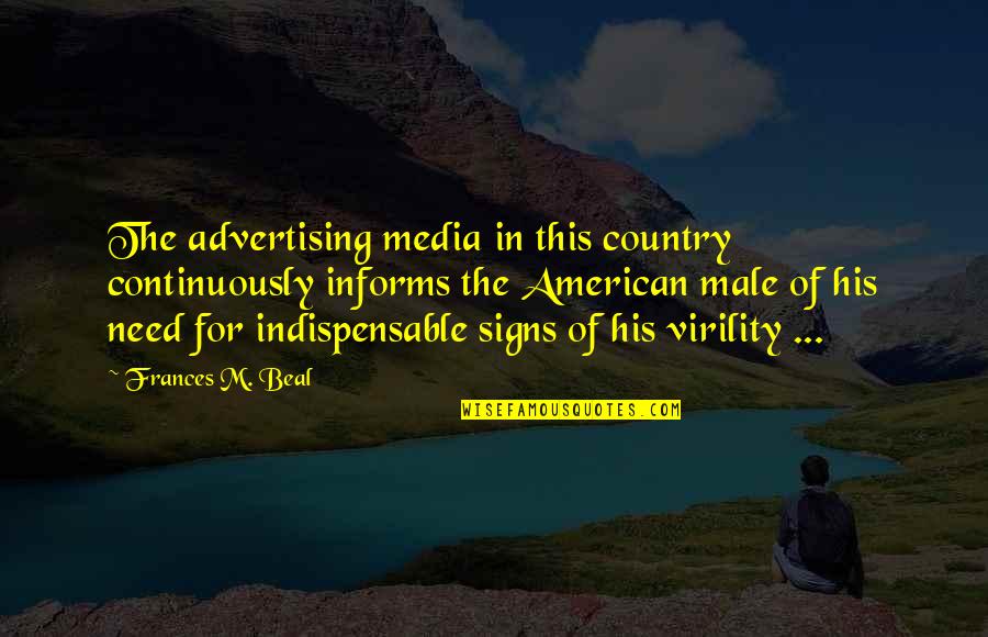Microbic Quotes By Frances M. Beal: The advertising media in this country continuously informs