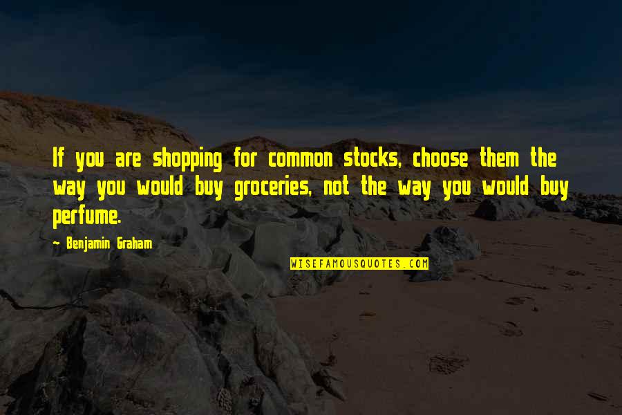 Microbrewery Business Quotes By Benjamin Graham: If you are shopping for common stocks, choose Microbrewery Business Quotes By Benjamin Graham: If you are shopping for common stocks, choose