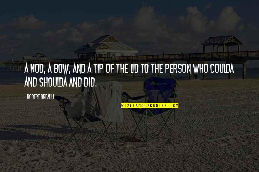 Microclimas Definicion Quotes By Robert Breault: A nod, a bow, and a tip of