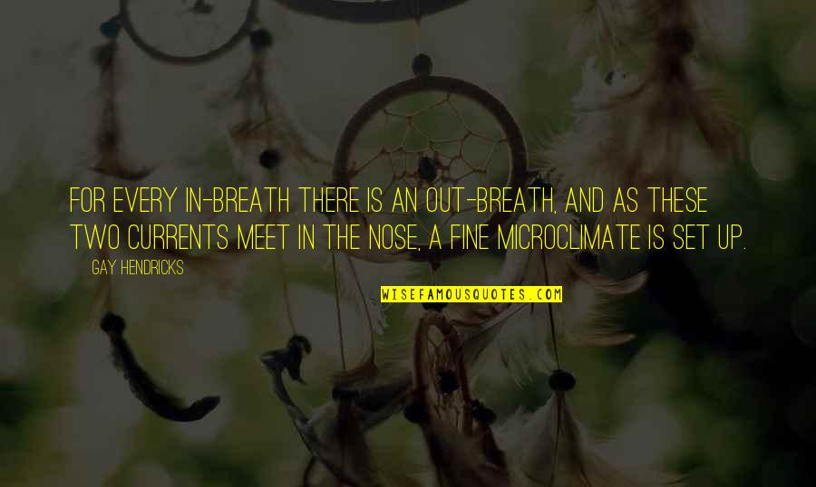 Microclimate Quotes By Gay Hendricks: For every in-breath there is an out-breath, and