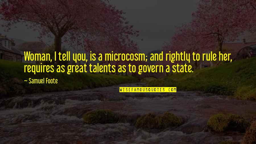 Microcosm Quotes By Samuel Foote: Woman, I tell you, is a microcosm; and