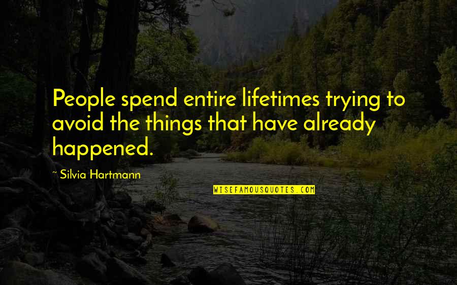 Microelectrode Quotes By Silvia Hartmann: People spend entire lifetimes trying to avoid the