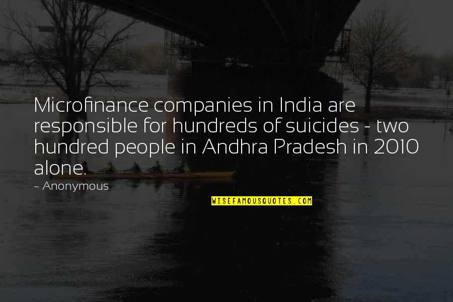 Microfinance Quotes By Anonymous: Microfinance companies in India are responsible for hundreds