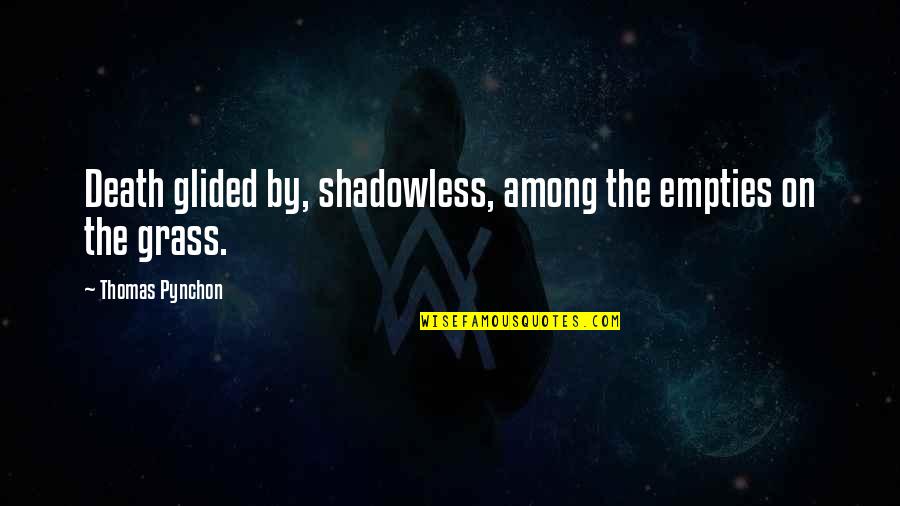 Microfoundations Of Macroeconomics Quotes By Thomas Pynchon: Death glided by, shadowless, among the empties on