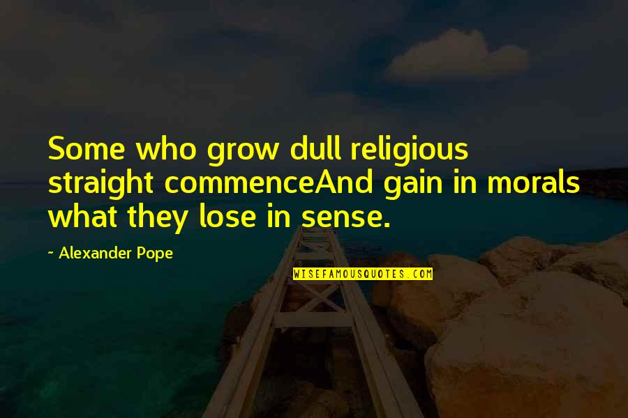 Microgrid Quotes By Alexander Pope: Some who grow dull religious straight commenceAnd gain