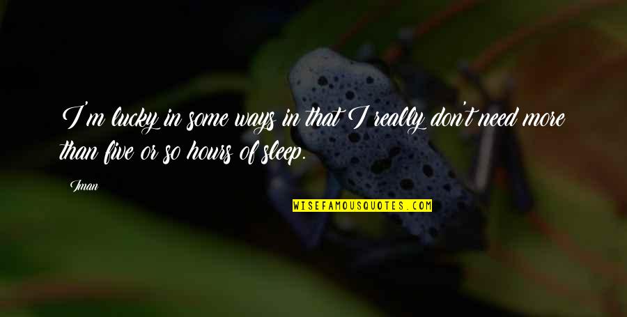 Microlights By Valerie Quotes By Iman: I'm lucky in some ways in that I