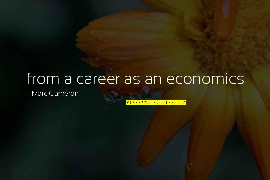 Micromanagers Quotes By Marc Cameron: from a career as an economics