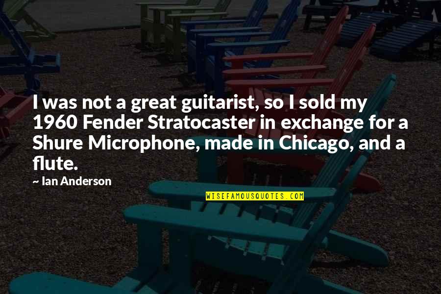 Microphone Quotes By Ian Anderson: I was not a great guitarist, so I