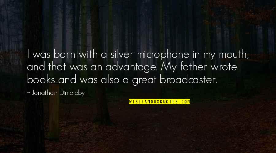 Microphone Quotes By Jonathan Dimbleby: I was born with a silver microphone in