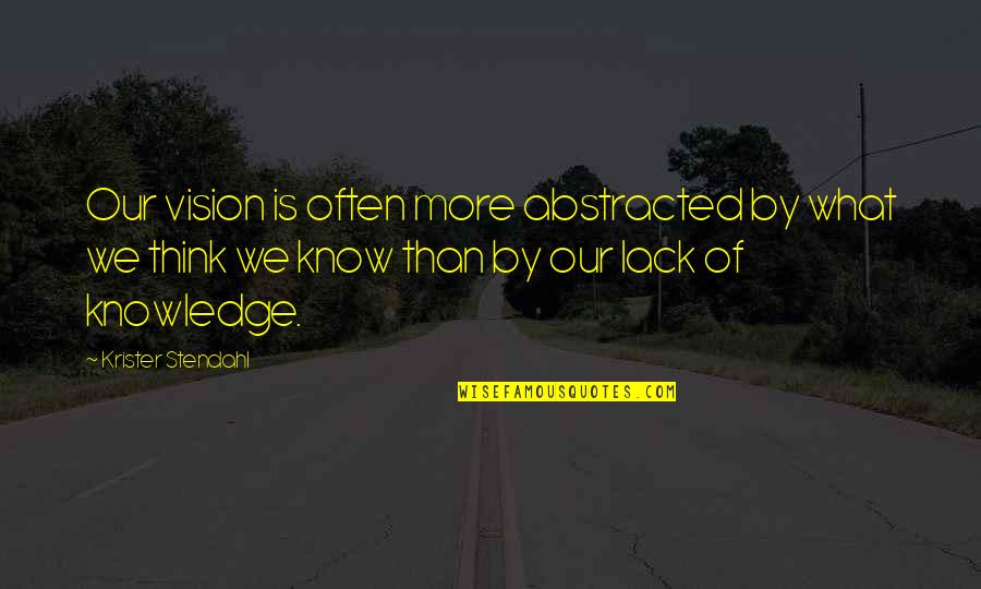 Micropoetry Quotes By Krister Stendahl: Our vision is often more abstracted by what Micropoetry Quotes By Krister Stendahl: Our vision is often more abstracted by what