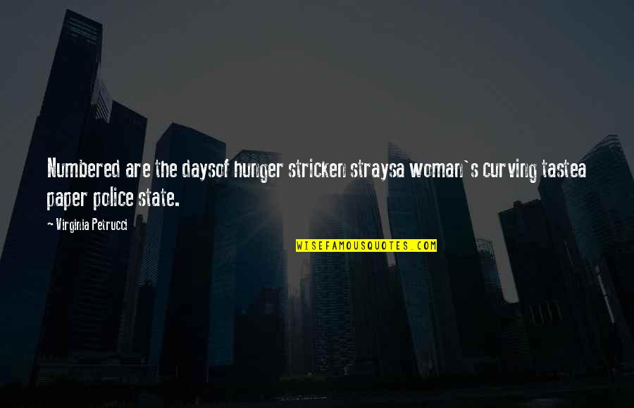 Micropoetry Quotes By Virginia Petrucci: Numbered are the daysof hunger stricken straysa woman's