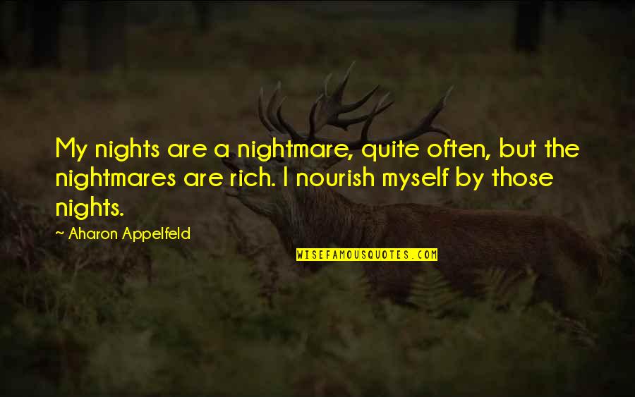 Microsatellite Genotyping Quotes By Aharon Appelfeld: My nights are a nightmare, quite often, but